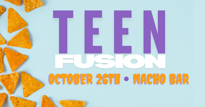Teen Fusion: Nacho Bar