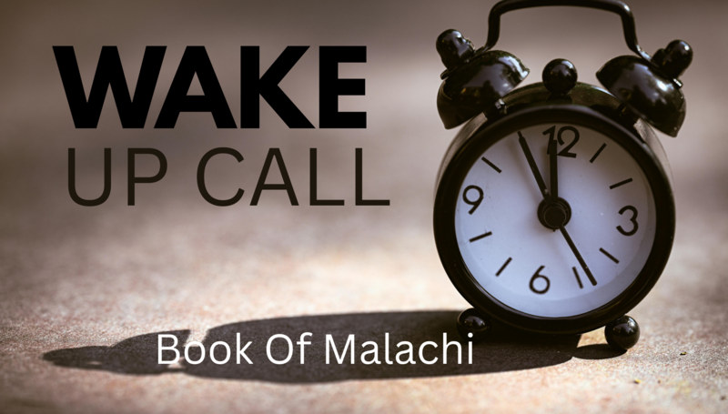Wake Up Call: Intro to Malachi