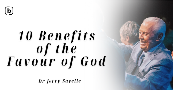 Dr Jerry Savelle | 10 Benefits of the Favour of God image