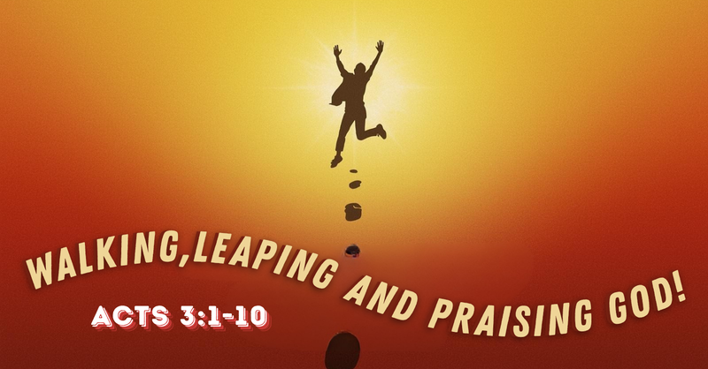 Walking, Leaping, and Praising God
