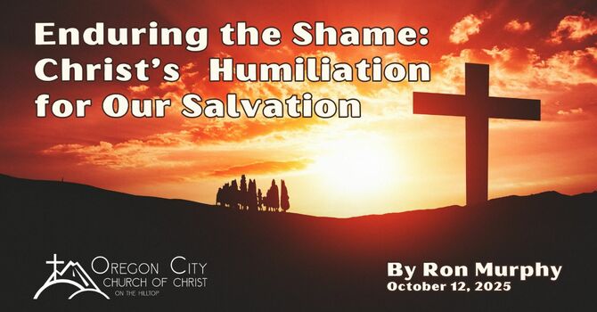 Enduring the Shame: Christ's Humiliation on the Cross for Our Salvation