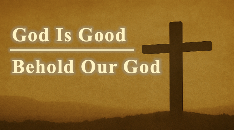 God is Good | Behold Our God - Week 2 | Pastor Kevin Butler