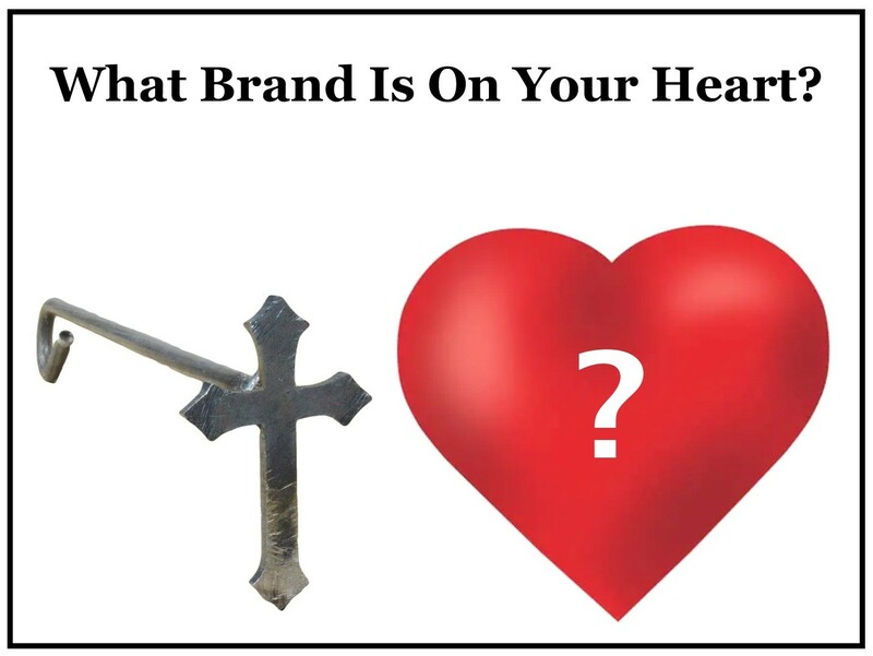 "What Brand Is On Your Heart?"