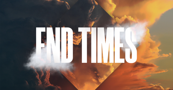 End Times Pt.1 