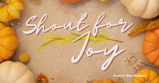 "Shout for Joy" | Pastor Ben Kellert image