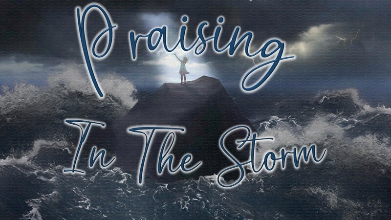 Praising In The Storm