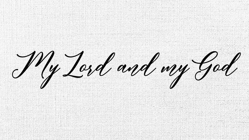 My Lord and my God WK 4
