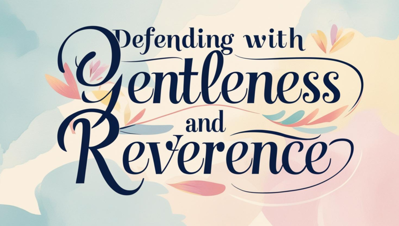 Defending with Gentleness and Reverence