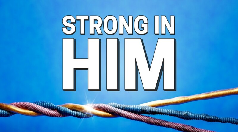 Strong in Him