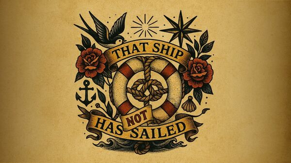That Ship Has NOT Sailed