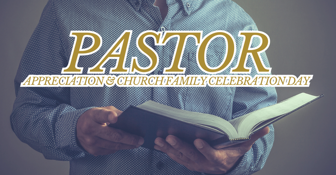 Pastor Appreciation & Church Family Celebration