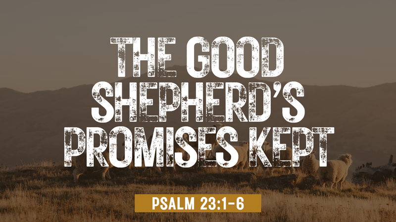 The Good Shepherd's Promises Kept