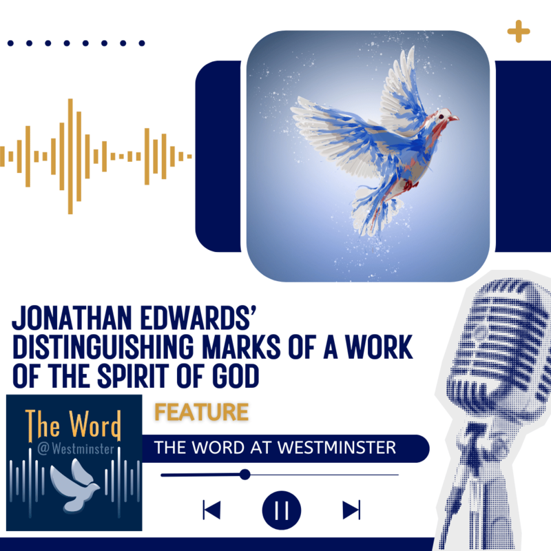 Jonathan Edwards’ Distinguishing Marks of a Work of the Spirit of God
