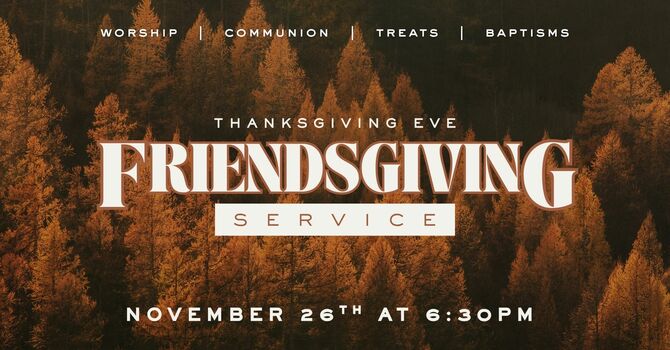 Friendsgiving Service - 11/26