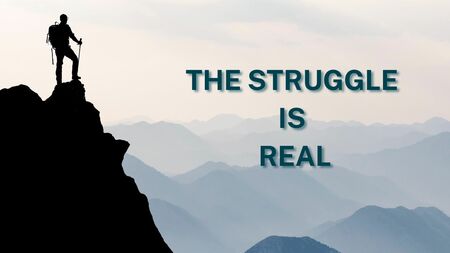 The Struggle Is Real