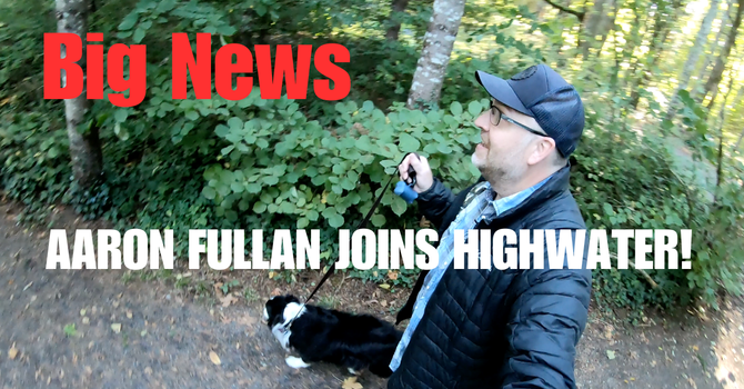 Big News: Aaron Fullan Joins the Highwater Producing Team!  image