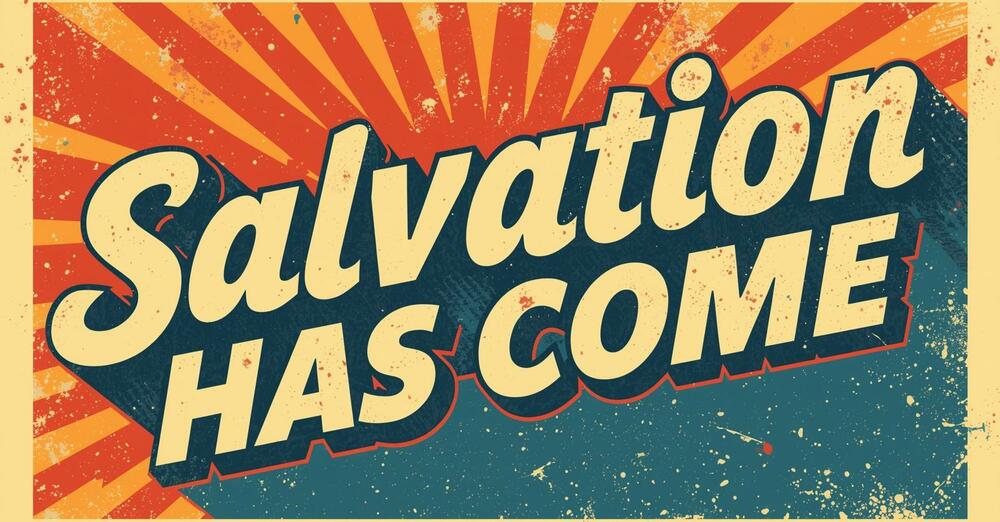 Salvation Has Come Part 1