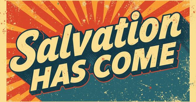 Salvation Has Come Part 1
