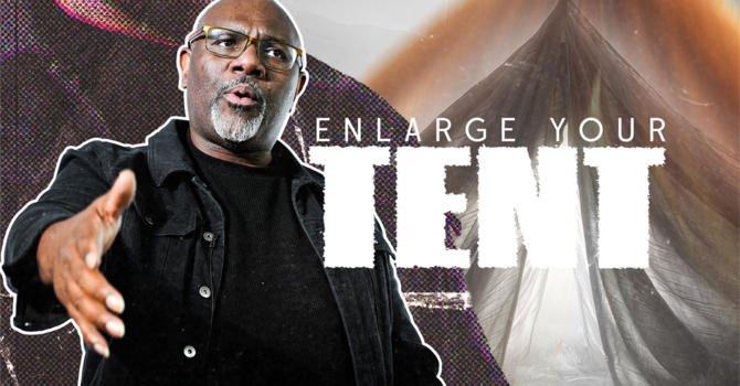Enlarge Your Tent // Ps Tony Williams