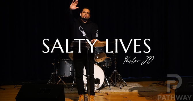 Salty Lives | Vidas Saladas | Pastor JD Reyes