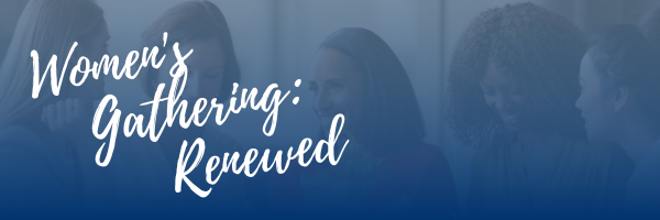 Women's Gathering: Renewed 