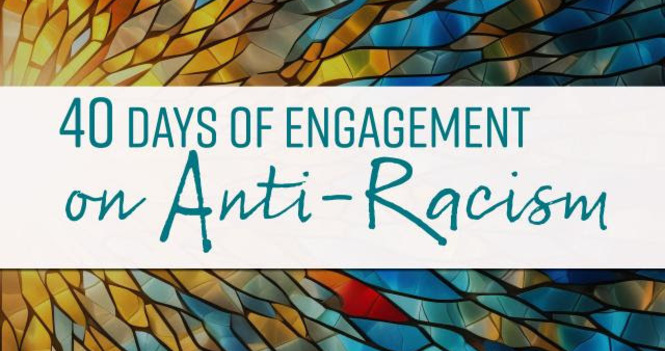 40 Days of Engagement Anti-Racism