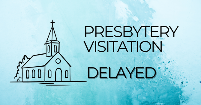 Presbytery Visitation Delayed image
