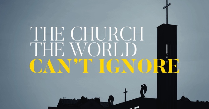 The Church The World Can't Ignore