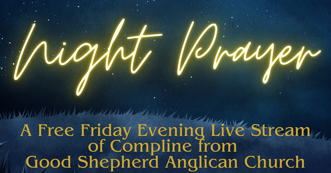 Night Prayer Livestream - Fridays at 9:00 PM