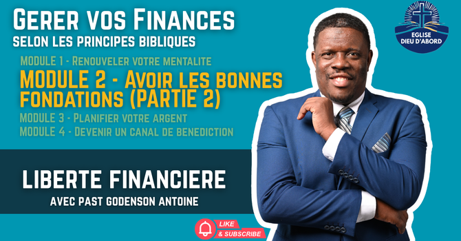 MODULE 2 – AVOIR LES BONNES FONDATIONS (Suite)