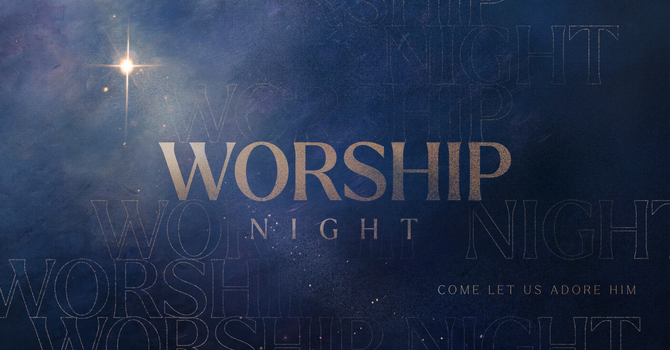 Christmas Night of Worship & Communion