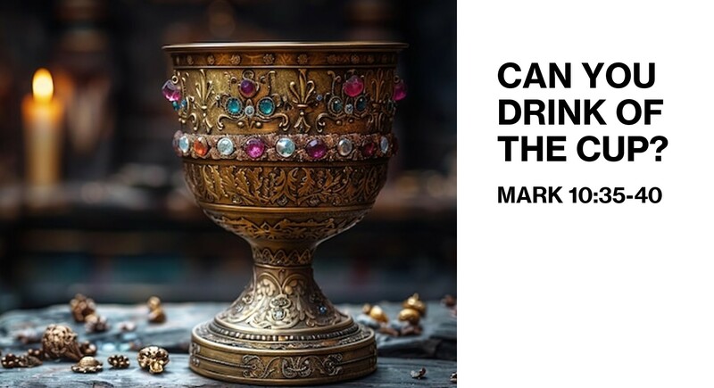 Can You Drink of the Cup?