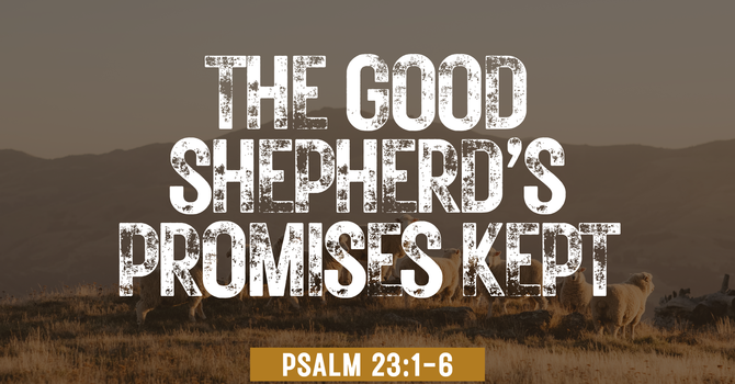 The Good Shepherd's Promises Kept