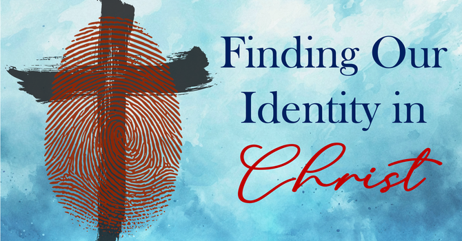 Finding Our Identity in Christ
