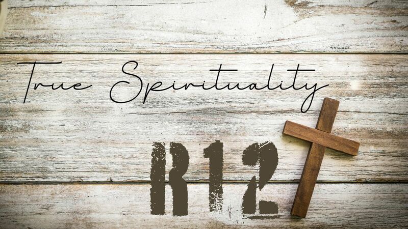 R12: True Spirituality