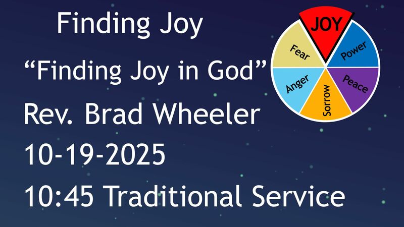 10-19-2025: Finding Joy in God - 10:45 traditional service