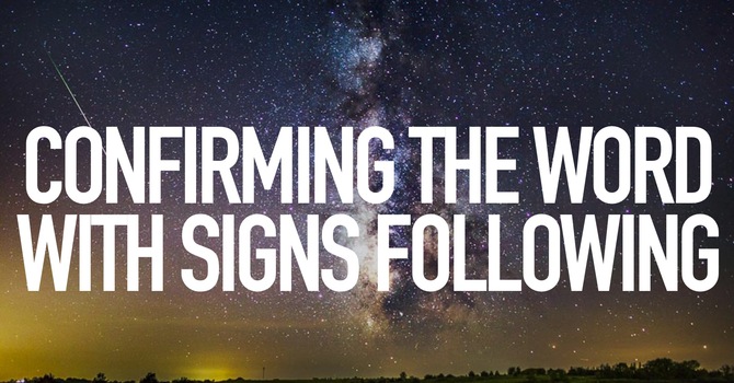 Confirming The Word With Signs Following