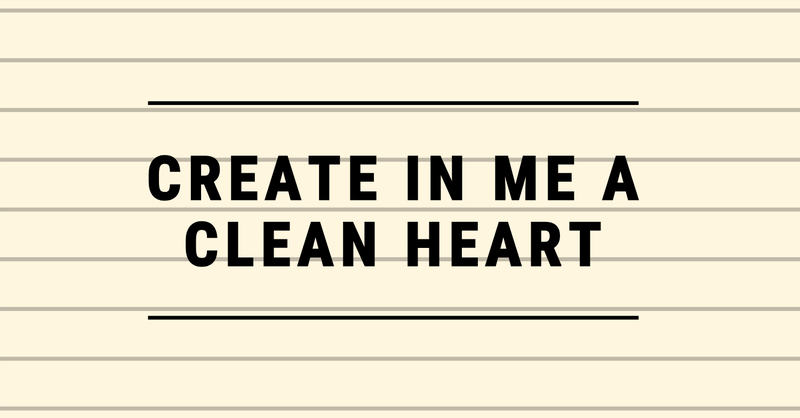 Create In Me A Clean Heart