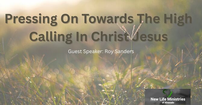 Pressing On Towards The High Calling In Christ Jesus