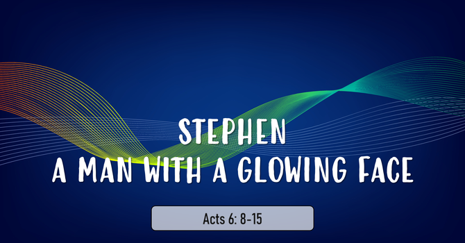 Stephen: A Man With A Glowing Face