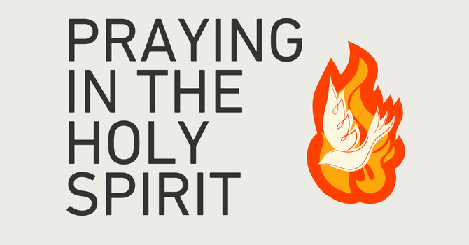 Praying in the Spirit (aka Tongues)