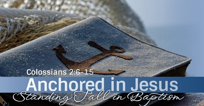 Colossians: Anchored in Jesus, Standing in Baptism image