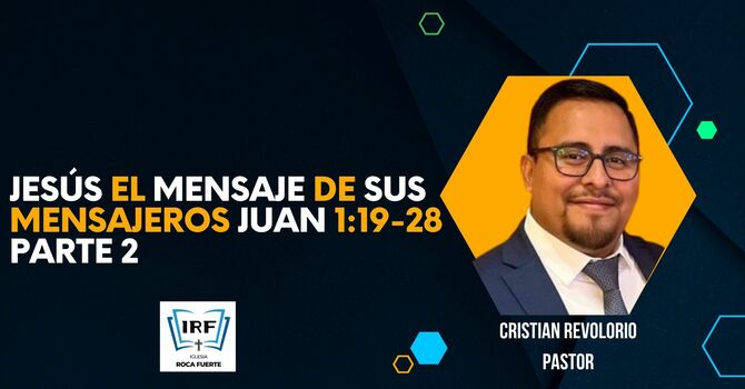 Jesús el mensaje de sus mensajeros Juan 1:19-28 Parte 2