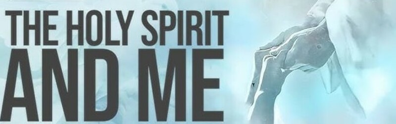 "The Holy Spirit & Me" A.M. Service 