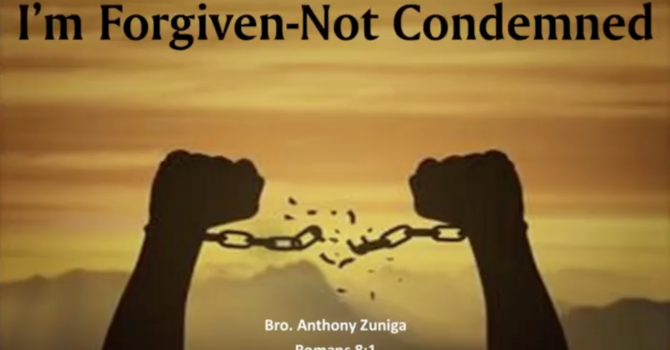 "I'm Forgiven Not Condemned"