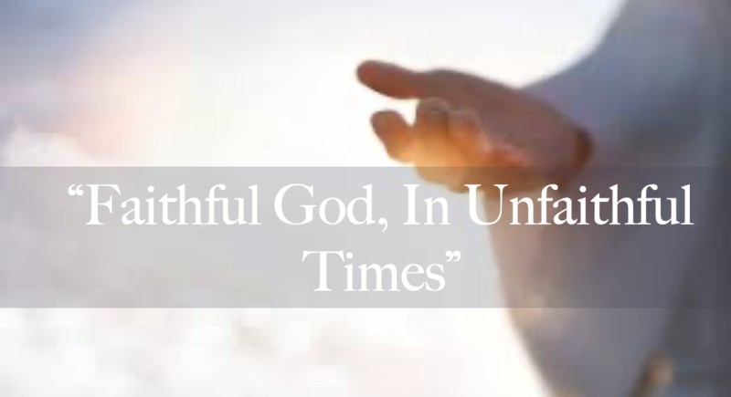 "Faithful God, In Unfaithful Times"