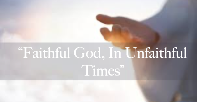 "Faithful God, In Unfaithful Times"