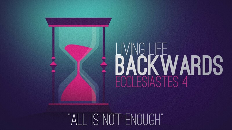 "Living Life Backwards | All is Not Enough"