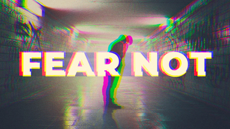 Fear Not