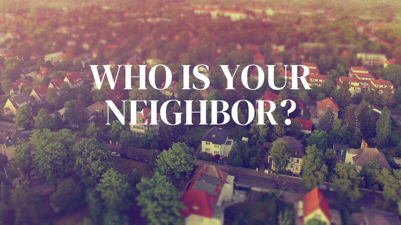 Who Is Your Neighbor?